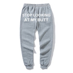 Stop Looking At My Butt stacked Sweatpants Women Print Sweat Pants Women Casual baggy Trousers men Hippie Track Pants pantalon